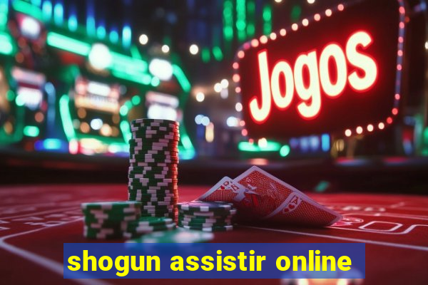 shogun assistir online